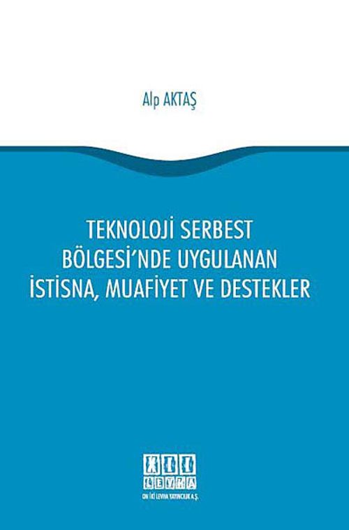 Teknoloji Serbest Bölgesi'nde Uygulanan İstisna, Muafiyet ve Destekler