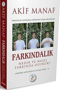 Farkındalık Nedir ve Nasıl Farkında Olunur?