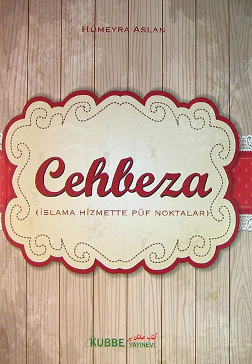 Cehbeza - İslama Hizmette Püf Noktalar