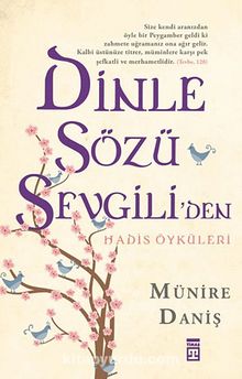 Dinle Sözü Sevgili'den - Hadis Öyküleri - Münire Daniş