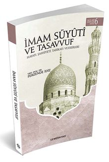 İmam Süyuti ve Tasavvuf & Hayatı, Şahsiyeti, Tarikatı ve Eserleri