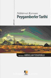 Nübüvvet Kervanı Peygamberler Tarihi - Abdullah Yusufoğlu