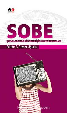 Sobe & Çocuklara Dair Büyükler İçin Medya Okumaları - Bilinmeyen Yazar
