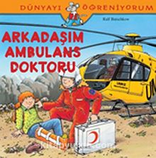 Arkadaşım Ambulans Doktoru / Dünyayı Öğreniyorum - Ralf Butschkow