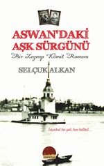 Aswan'daki Aşk Sürgünü & Bir Zeynep Kamil Romanı