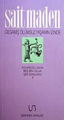 Gılgamış Ölümsüz Yaşamın İzinde
