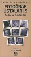 Fotoğraf Ustaları 5 & Anılar ve S&ouml;yleşiler