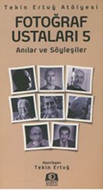 Fotoğraf Ustaları 5 & Anılar ve Söyleşiler