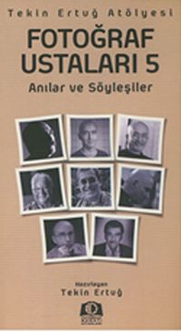 Fotoğraf Ustaları 5 & Anılar ve Söyleşiler