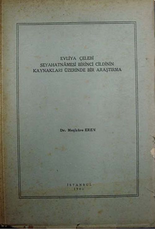 Evliya Çelebi Seyahatnamesi Birinci Cildinin Kaynakları Üzerinde Bir Araştırma (3-D-3)