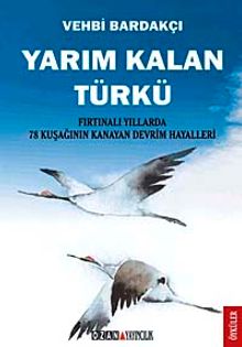 Yarım Kalan Türkü & Fırtınalı Yıllarda 78 Kuşağının Kanayan Devrim Hayalleri