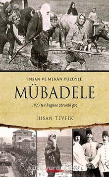 İnsan ve Mekan Yüzüyle Mübadele & 1923'ten Bugüne Zorunlu Göç - İhsan Tevfik