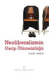 Neoliberalizmin Garip &Ouml;l&uuml;ms&uuml;zl&uuml;ğ&uuml;