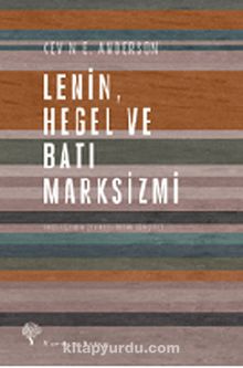 Lenin, Hegel ve Batı Marksizmi & Eleştirel Bir İnceleme
