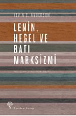 Lenin, Hegel ve Batı Marksizmi & Eleştirel Bir İnceleme