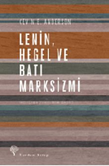 Lenin, Hegel ve Batı Marksizmi & Eleştirel Bir İnceleme