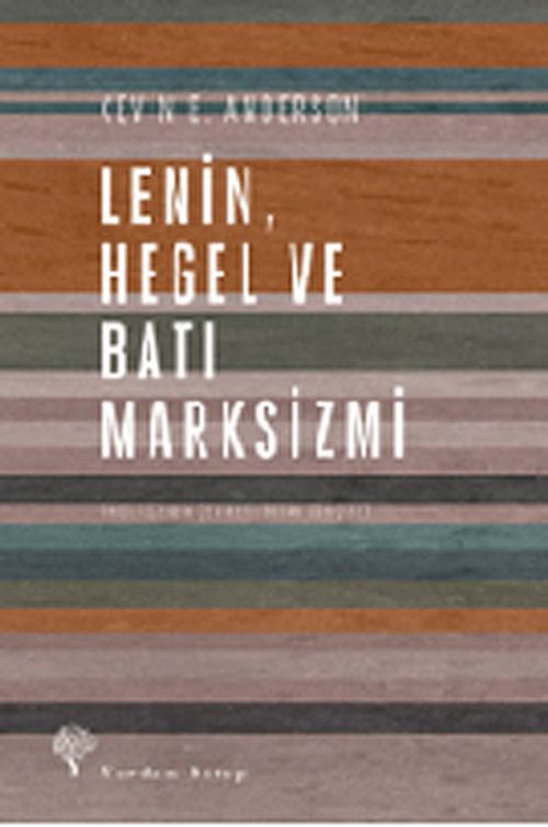 Lenin, Hegel ve Batı Marksizmi & Eleştirel Bir İnceleme