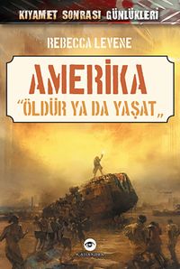 Amerika - Öldür ya da Yaşat / Kıyamet Sonrası Günlükleri