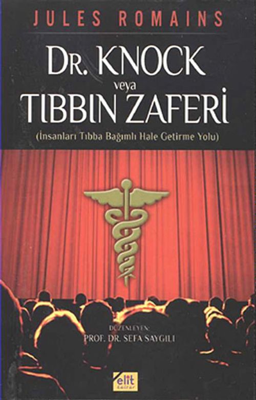 Dr.Knock veya Tıbbın Zaferi & İnsanları Tıbba Bağımlı Hale Getirme Yolu