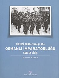 Birinci Dünya Savaşı'nda Osmanlı İmparatorluğu Savaşa Giriş