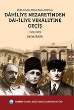 Kurumsallaşma Bağlamında Dahiliye Nezaretinden Dahiliye Vekaletine Geçiş (1920-1923)