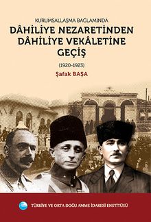 Kurumsallaşma Bağlamında Dahiliye Nezaretinden Dahiliye Vekaletine Geçiş (1920-1923)