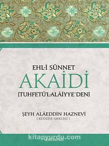 Ehl-i Sünnet Akaidi (Tuhfetü'l-Alaiyye'den) - Şeyh Alaeddin Haznevi