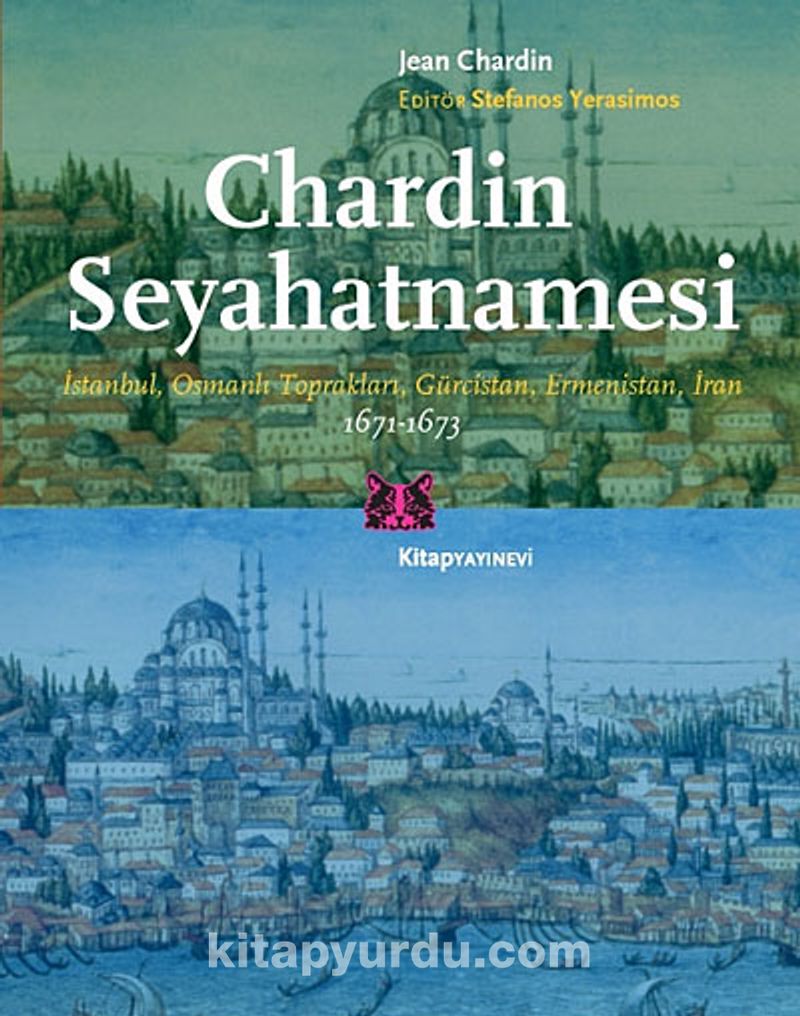 Chardin Seyahatnamesi İstanbul Osmanlı Toprakları Gürcistan Ermenistan İran