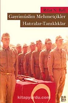 Gayrimüslim Mehmetçikler Hatıralar - Tanıklıklar - Rıfat N. Bali