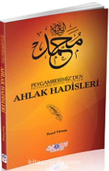 Peygamberimizden (s.a.v.) Ahlak Hadisleri - Bilinmeyen Yazar