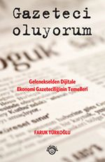 Gazeteci Oluyorum & Gelenekselden Dijitale Ekonomi Gazeteciliğin Temelleri