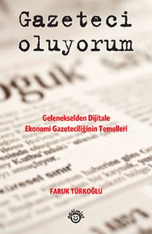 Gazeteci Oluyorum & Gelenekselden Dijitale Ekonomi Gazeteciliğin Temelleri