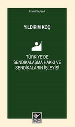 Türkiye'de Sendikalaşma Hakkı ve Sendikaların İşleyişi