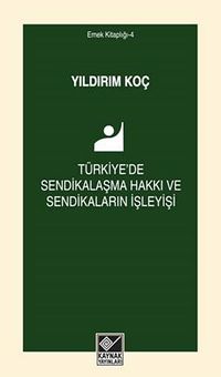 Türkiye'de Sendikalaşma Hakkı ve Sendikaların İşleyişi