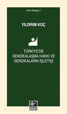 Türkiye'de Sendikalaşma Hakkı ve Sendikaların İşleyişi