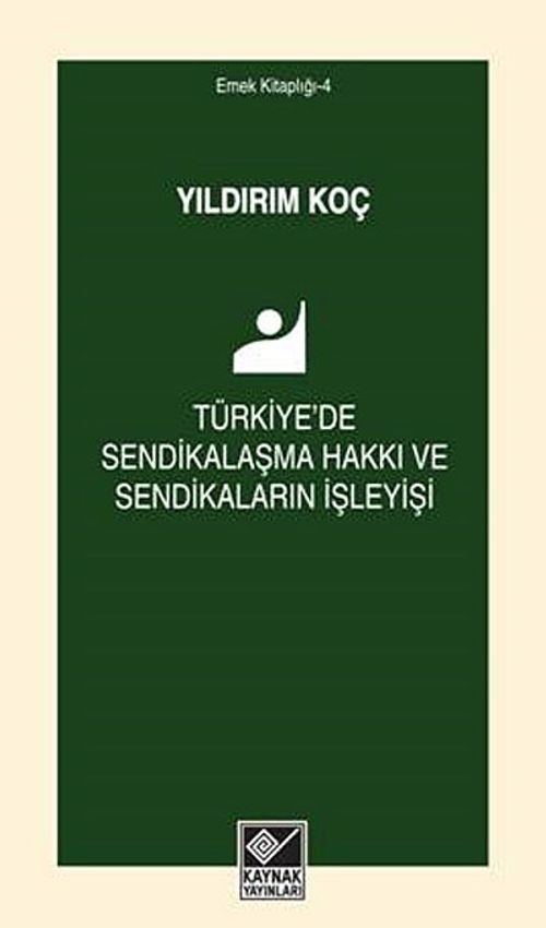 Türkiye'de Sendikalaşma Hakkı ve Sendikaların İşleyişi