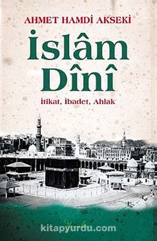 İslam Dini (Ciltli) & İtikat, İbadet, Ahlak