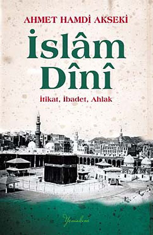 İslam Dini (Ciltli) & İtikat, İbadet, Ahlak