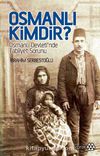 Osmanlı Kimdir? & Osmanlı Devleti'nde Tabiiyet Sorunu