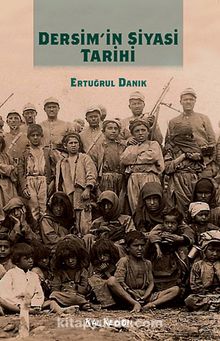 Dersim'in Siyasi Tarihi - Ertuğrul Danık