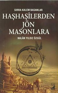 Haşhaşilerden Jön Masonlara & Sırra Kalem Basanlar