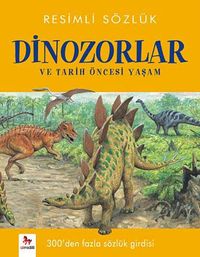 Resimli Sözlük- Dinozorlar ve Tarih Öncesi Yaşam