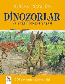 Resimli Sözlük- Dinozorlar ve Tarih Öncesi Yaşam