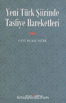 Yeni Türk Şiirinde Tasfiye Hareketleri - Gaye Belkız Yeter