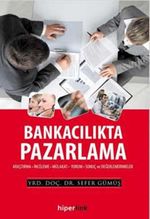 Bankacılıkta Pazarlama & Araştırma-İnceleme-Mülakat-Yorum-Sonuç ve Değerlendirmeler