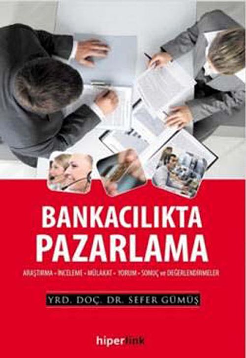 Bankacılıkta Pazarlama & Araştırma-İnceleme-Mülakat-Yorum-Sonuç ve Değerlendirmeler