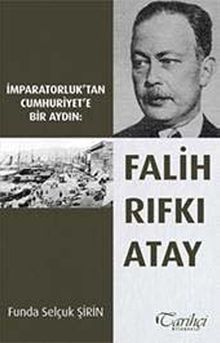 İmparatorluk'tan Cumhuriyet'e Bir Aydın Falih Rıfkı Atay