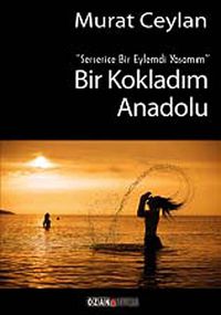 Bir Kokladım Anadolu & Serserice Bir Eylemdi Yaşamım