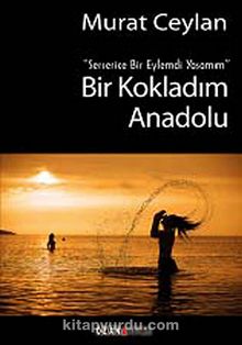 Bir Kokladım Anadolu & Serserice Bir Eylemdi Yaşamım - Murat Ceylan