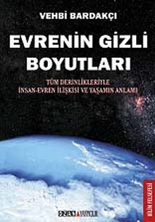 Evrenin Gizli Boyutları & Tüm Derinlikleriyle İnsan-Evren İlişkisi ve Yaşamın Anlamı